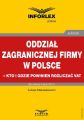 Oddzial zagranicznej firmy w Polsce – kto i gdzie powinien rozliczac VAT