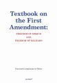 Textbook on the First Amendment Freedom of Speech and Freedom of religion