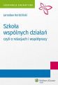 Szkola wspolnych dzialan, czyli o relacjach i wspolpracy