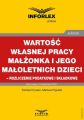 Wartosc wlasnej pracy malzonka podatnika i jego maloletnich dzieci  rozliczenie podatkowe i skladkowe
