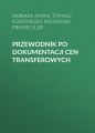 Przewodnik po dokumentacji cen transferowych