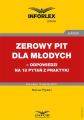 Zerowy PIT dla mlodych– odpowiedzi na 18 pytan z praktyki