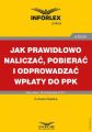 Jak prawidlowo naliczac, pobierac i odprowadzac wplaty do PPK