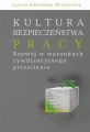 Kultura bezpieczenstwa pracy. Rozwoj w warunkach cywilizacyjnego przesilenia