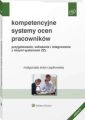 Kompetencyjne systemy ocen pracownikow. Przygotowanie, wdrazanie i integrowanie z innymi systemami ZZL
