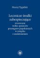 Lecznicze srodki zabezpieczajace stosowane wobec sprawcow przestepstw popelnionych w zwiazku z uzaleznieniem