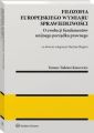 Filozofia europejskiego wymiaru sprawiedliwosci. O ewolucji fundamentow unijnego porzadku prawnego Filozofia europejskiego wymiaru sprawiedliwosci. O ewolucji fundamentow unijnego porzadku prawnego