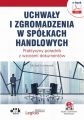 Uchwaly i zgromadzenia w spolkach handlowych. Praktyczny poradnik z wzorami dokumentow (e-book z suplementem elektronicznym)
