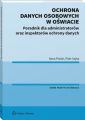 Ochrona danych osobowych w oswiacie. Poradnik dla administratorow oraz inspektorow ochrony danych