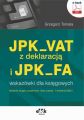 JPK_VAT z deklaracja i JPK_FA – wskazowki dla ksiegowych (e-book)