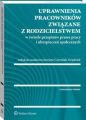 Uprawnienia pracownikow zwiazane z rodzicielstwem w swietle przepisow prawa pracy i ubezpieczen spolecznych