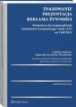 Znakowanie, prezentacja, reklama zywnosci. Komentarz do rozporzadzenia Parlamentu Europejskiego i Rady (UE) nr 1169/2011