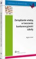 Zarzadzanie wiedza w tworzeniu konkurencyjnosci szkoly