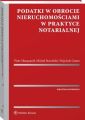 Podatki w obrocie nieruchomosciami w praktyce notarialnej