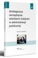 Strategiczne zarzadzanie zasobami ludzkimi w administracji publicznej