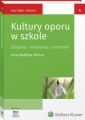 Kultury oporu w szkole. Dzialania – motywacje - przestrzen