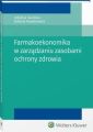 Farmakoekonomika w zarzadzaniu zasobami ochrony zdrowia
