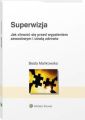 Superwizja. Jak chronic sie przed wypaleniem zawodowym i utrata zdrowia