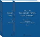 Sto lat polskiego prawa handlowego. Ksiega jubileuszowa dedykowana Profesorowi Andrzejowi Kidybie. Tom I i II