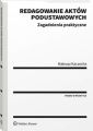Redagowanie aktow podustawowych. Zagadnienia praktyczne