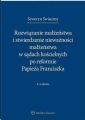 Rozwiazanie malzenstwa i stwierdzenie niewaznosci malzenstwa w sadach koscielnych po reformie Papieza Franciszka