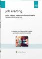 Job Crafting. Nowa metoda budowania zaangazowania i poczucia sensu pracy