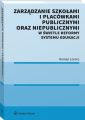 Zarzadzanie szkolami i placowkami publicznymi oraz niepublicznymi w swietle reformy systemu edukacji