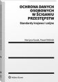Ochrona danych osobowych w sciganiu przestepstw. Standardy krajowe i unijne