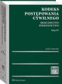 Kodeks postepowania cywilnego. Orzecznictwo. Pismiennictwo. Tom IV
