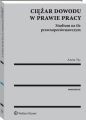 Ciezar dowodu w prawie pracy. Studium na tle prawnoporownawczym