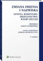 Zmiana imienia i nazwiska. Geneza, komentarz, orzecznictwo, wzory decyzji