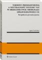Terminy przedawnienia a neutralnosc systemu VAT w orzecznictwie Trybunalu Sprawiedliwosci UE. Perspektywa pewnosci prawa