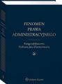 Fenomen prawa administracyjnego. Ksiega jubileuszowa Profesora Jana Zimmermanna
