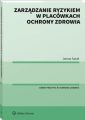 Zarzadzanie ryzykiem w placowkach ochrony zdrowia