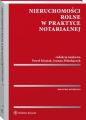 Nieruchomosci rolne w praktyce notarialnej