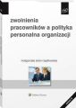 Zwolnienia pracownikow a polityka personalna organizacji