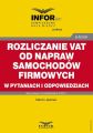 Rozliczanie VAT od napraw samochodow firmowych w pytaniach i odpowiedziach