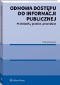 Odmowa dostepu do informacji publicznej. Przeslanki, granice, procedura