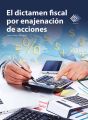 El dictamen fiscal por enajenacion de acciones 2016