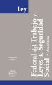 Ley Federal del Trabajo y Leyes de Seguridad Social. Academica 2018