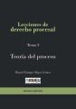 Lecciones de derecho procesal. Tomo I Teoria del proceso