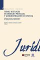 Temas actuales en derecho procesal y administracion de justicia