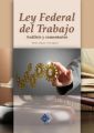 Ley Federal del Trabajo. Analisis y comentarios 2017