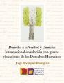 Derecho a la Verdad y Derecho Internacional en relacion con graves violaciones de los Derechos Humanos