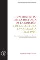 Un momento en la historia de la edicion y de la lectura en Colombia (1925-1954)