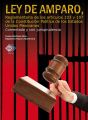 Ley de Amparo, reglamentaria de los articulos 103 y 107 de la Constitucion Politica de los Estados Unidos Mexicanos. Comentada y con jurisprudencia. 2017