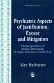 Psychiatric Aspects of Justification, Excuse and Mitigation in Anglo-American Criminal Law