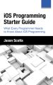 iOS Programming: Starter Guide: What Every Programmer Needs to Know About iOS Programming