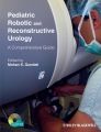 Pediatric Robotic and Reconstructive Urology. A Comprehensive Guide