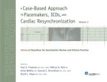 A Case-Based Approach to Pacemakers, ICDs, and Cardiac Resynchronization: Advanced Questions for Examination Review and Clinical Practice [Volume 2]